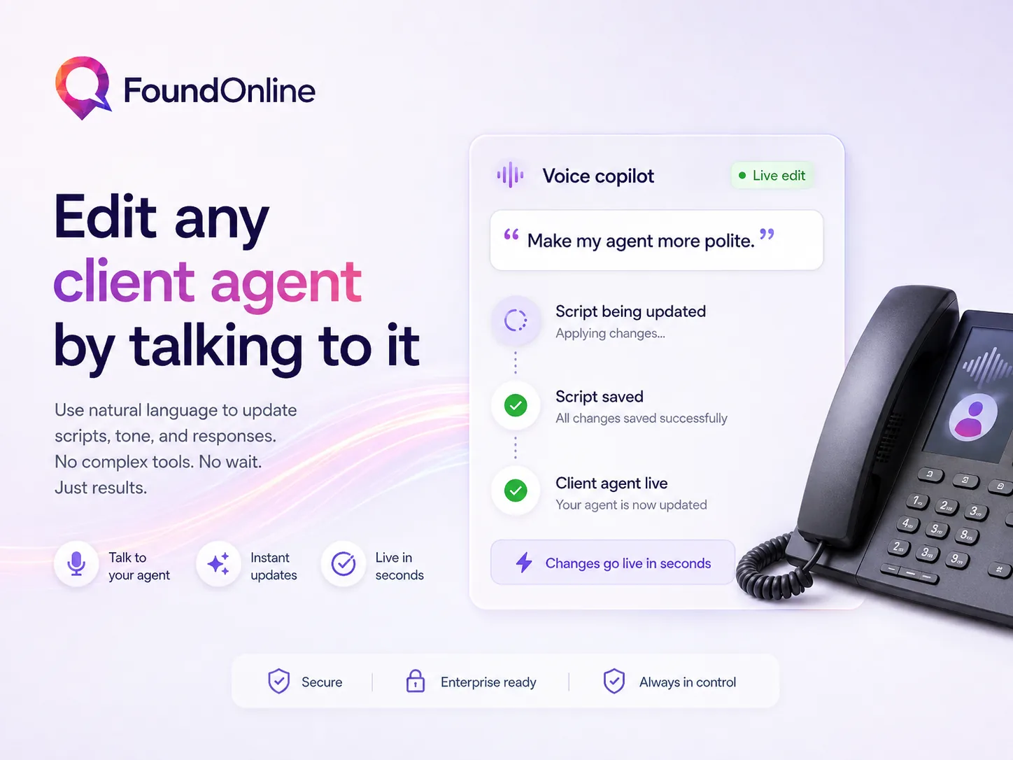 Voice copilot: the instruction make my agent more polite updates the script, saves it, and takes the client agent live in seconds