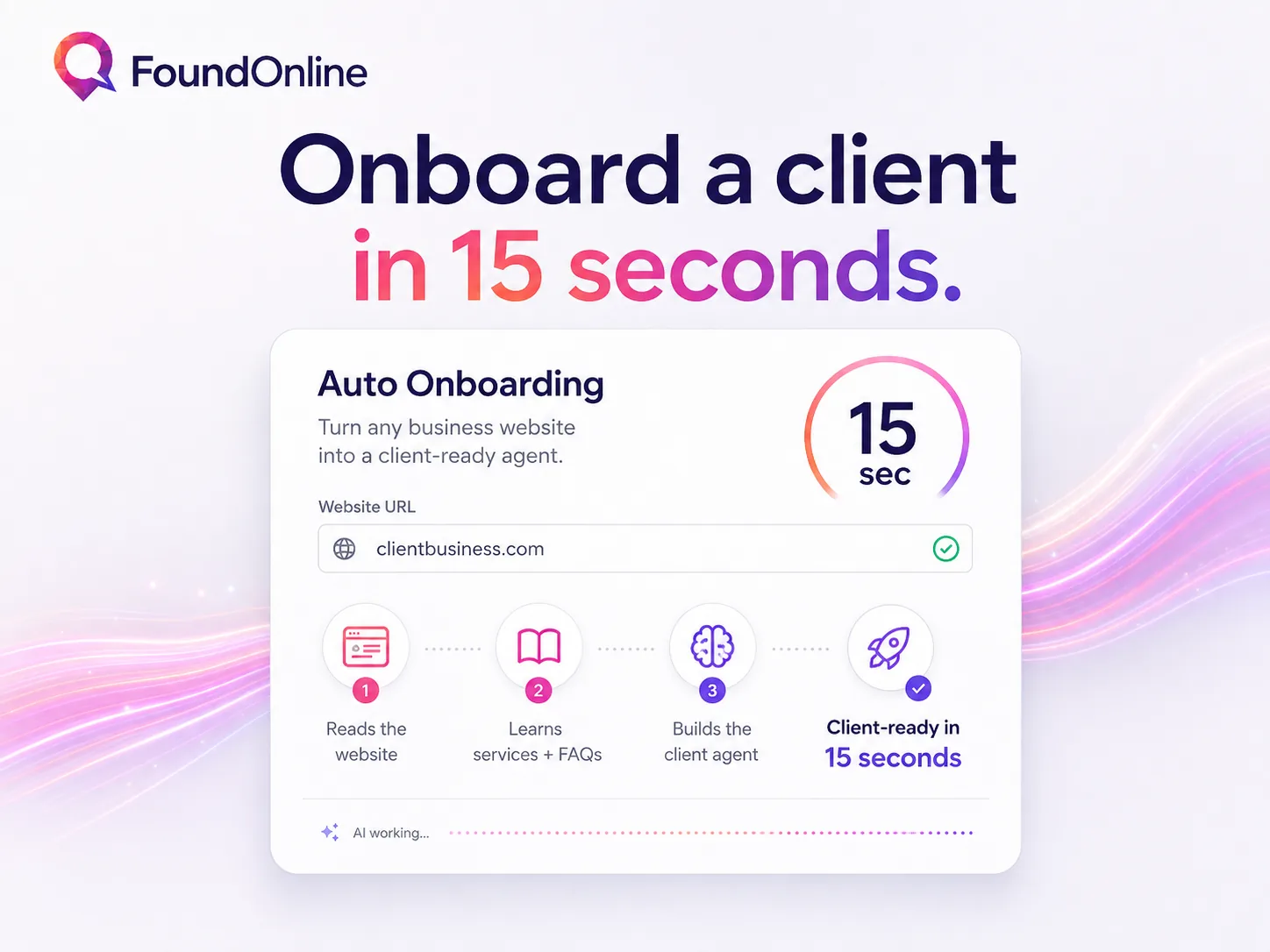 Auto onboarding: enter a website URL and the agent reads the website, learns services and FAQs, builds the client agent and is client-ready in 15 seconds